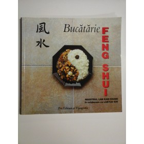 BUCATARIE FENG SHUI - MAESTRUL LAM KAM CHUEN, IN COLABORARE CU LAM KAI SIN